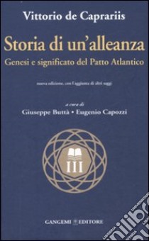 Storia di un'alleanza. Genesi e significato del patto Atlantico libro di De Caprariis Vittorio; Buttà G. (cur.); Capozzi E. (cur.)