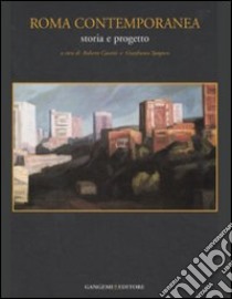 Roma contemporanea. Storia e progetto libro di Cassetti R. (cur.); Spagnesi G. (cur.)