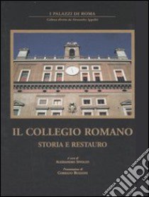 Il collegio romano. Storia e restauro. Ediz. illustrata libro di Ippoliti A. (cur.)