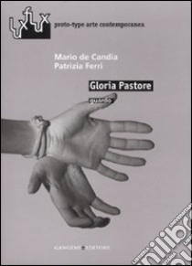 Gloria Pastore. Guardo. Catalogo della mostra (Roma, 2007). Ediz. illustrata libro di De Candia Mario; Ferri Patrizia