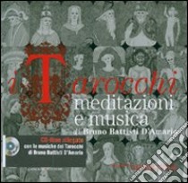 I tarocchi. Meditazione e musica. Con CD-ROM libro di Battisti D'Amario Bruno