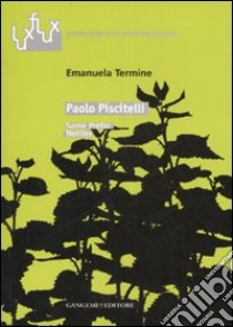 Paolo Piscitelli. Some prefer nettles. Catalogo della mostra (Roma, 6-30 marzo 2007). Ediz. italiana e inglese libro di Termine Emanuela