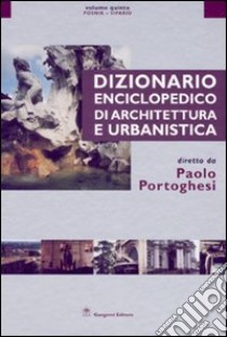 Dizionario enciclopedico di architettura e urbanistica. Ediz. illustrata. Vol. 5: Posnik-Sipario libro di Portoghesi Paolo