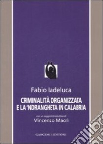 Criminalità organizzata e la 'Ndrangheta in Calabria libro di Iadeluca Fabio