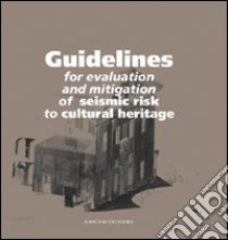 Guidelines for evaluation and mitigation of seismic risk to cultural heritage libro di Ministry for cultural heritage and activities (cur.)