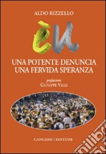 Una potente denuncia una fervida speranza libro di Rizzello Aldo