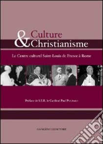 Culture et christianisme. Le centre culturel Saint-Louis de France à Rome libro