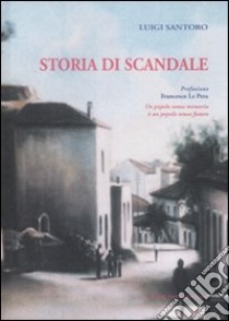 Storia di Scandale. Ediz. illustrata libro di Santoro Luigi