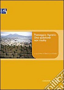 Paesaggio agrario. Una questione non risolta libro di Di Bene Anna; D'Eusebio Luca