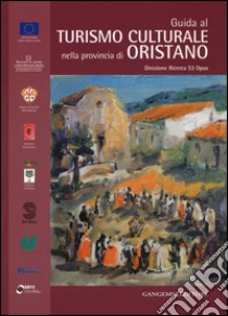 Guida al turismo culturale nella provincia di Oristano libro di Ciacia C. (cur.)