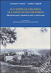 Il castello Colonna di Castelnuovo di Porto. Metodologie e proposte per un restauro. Ediz. illustrata libro di Centroni Alessandra; Castagnoli Claudia