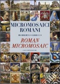 Micromosaici romani-Roman micro mosaic. Ediz. bilingue libro di Grieco Roberto