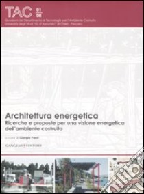 Architettura energetica. Ricerche e proposte per una visione energetica dell'ambiente costruito libro di Pardi G. (cur.)