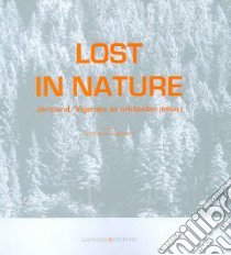 Lost in nature. Ediz. illustrata libro di Argentero Francesca