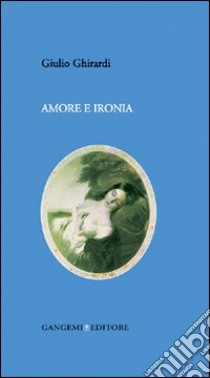 Amore e ironia libro di Ghirardi Giulio