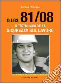 Dlgs 81/2008. Il testo unico della sicurezza sul lavoro libro di Di Maso Andrea