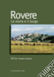 Rovere. La storia e il luogo libro di Cinti Saro; Colasante Domenico