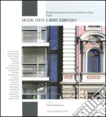 Antiche ferite e nuovi significati. Cagliari e la città storica libro di Giannattasio C. (cur.)