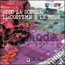 Dopo la scuola: il costume e la moda. Ediz. illustrata libro di Mosca A. (cur.)