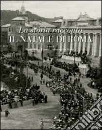 La storia racconta il Natale di Roma. Catalogo della mostra. Ediz. illustrata libro di Tittoni Monti M. Elisa; Nicosia Alessandro