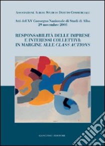 Responsabilità delle imprese e interessi collettivi. In margine alle class actions libro