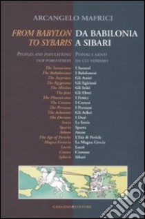 From Babylon to Sybaris-Da Babilonia a Sibari. Ediz. bilingue libro di Mafrici Arcangelo