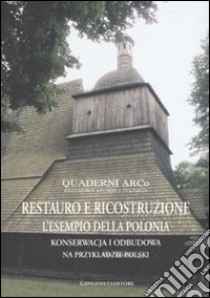 Restauro e ricostruzione: l'esempio della Polonia. Ediz. italiana e polacca libro di Centroni A. (cur.)