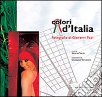 Colori d'Italia. Fotografie di Giovanni Pepi. Ediz. illustrata libro di Lo Nardo S. (cur.)