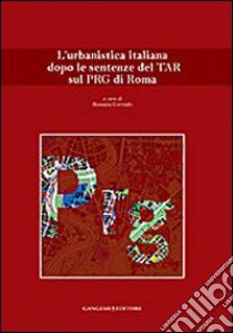 L'urbanistica italiana dopo le sentenze del Tar sul PGR di Roma libro di Corrado R. (cur.)