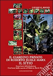 Il giardino privato di Roberto Burle Marx. Il Sítio libro di Rizzo Giulio G.