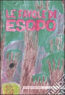 Le favole di Esopo. Ediz. illustrata libro