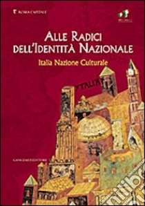 Alle radici dell'identità nazionale. Italia nazione culturale. Ediz. illustrata libro di Martinez E. (cur.)