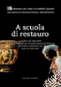 A scuola di restauro. Le migliori tesi degli allievi dell'Ist. centrale per il restauro e dell'Opificio delle pietre dure negli anni 2005-2007 libro di D'Agostino L. (cur.); Mercalli M. (cur.); Bonelli M. (cur.)