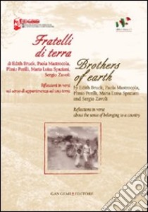 Fratelli di terra. Riflessioni in versi sul senso di appartenenza ad una terra. Ediz. italiana e inglese libro di De Simone Fiorella; Villoresi Pamela