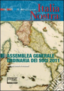 Italia nostra (2011). Vol. 461: Assemblea generale ordinaria libro