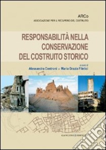 Responsabilità nella conservazione del costruito storico libro di Centroni Alessandra; Filetici Maria Grazia