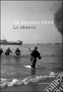 22 gennaio 1944. Lo sbarco. Ediz. illustrata libro di Gentiloni Silveri F. (cur.); Palermo S. (cur.); Di Stefano A. (cur.)