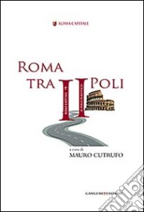 Roma tra II poli libro di Cutrufo M. (cur.)