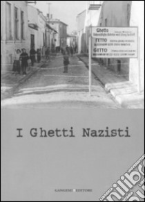 I ghetti nazisti. Ediz. illustrata libro di Pezzetti M. (cur.); Vespa B. (cur.); Berger S. (cur.)