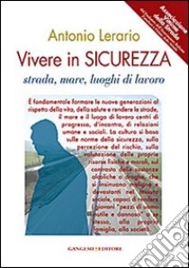 Vivere in sicurezza. Strada, mare, luoghi di lavoro libro di Lerario Antonio