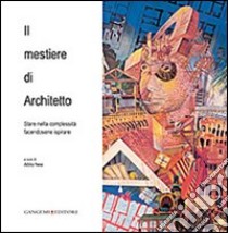 Il mestiere di architetto. Stare nella complessità facendosene ispirare libro di Nesi A. (cur.)