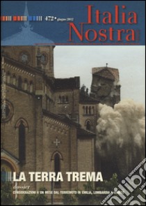 Italia nostra (2012). Vol. 472: La terra trema libro