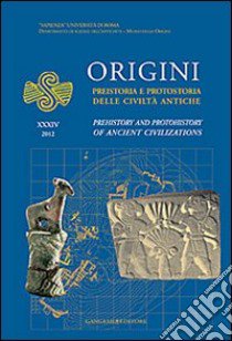 Origini. Preistoria e protostoria delle civiltà antiche-Prehistory and protohistory of ancient civilization. Ediz. bilingue. Vol. 34 libro