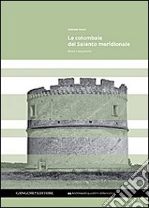 Le colombaie del Salento meridionale. Ediz. illustrata libro di Rossi Gabriele