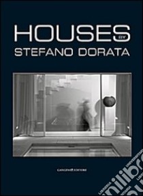 Houses. Architecture and interiors. Realizations. Ediz. illustrata libro di Dorata Stefano