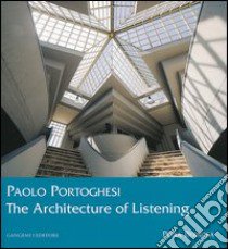 Paolo Portoghesi. The architecture of listening. Ediz. illustrata libro di Bernitsa Petra