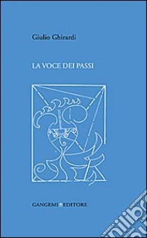 La voce dei passi libro di Ghirardi Giulio