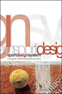 Sport design system. Il progetto dell'attrezzatura sportiva libro di Baldassarri E. (cur.)