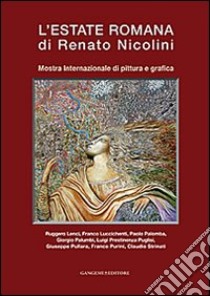 L'estate romana di Renato Nicolini. Mostra Internazionale di pittura e grafica. Ediz. illustrata libro di Lenci R. (cur.); Purini F. (cur.); Strinati C. (cur.)