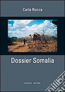 Dossier Somalia libro di Rocca Carla